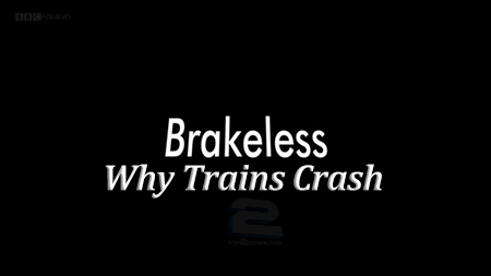 دانلود مستند BBC Storyville - Brakeless: Why Trains Crash 2014
